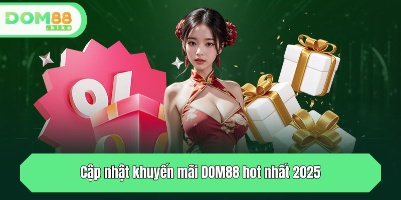 Cập nhật khuyến mãi DOM88 hot nhất 2025