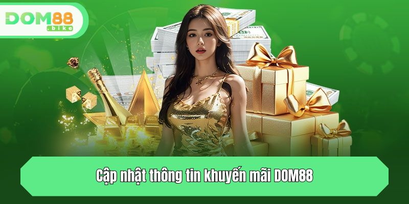 Cập nhật thông tin khuyến mãi tại DOM88 qua đâu?
