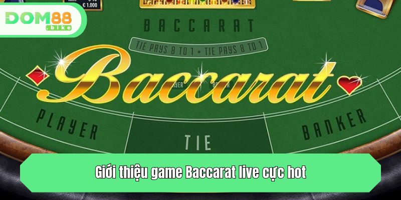 Giới thiệu game Baccarat live cực hot