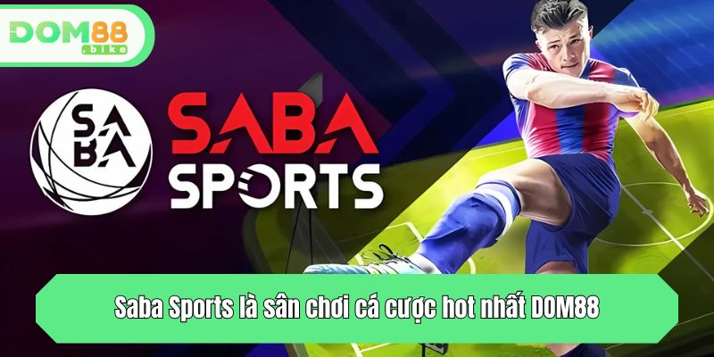Saba Sports là sân chơi cá cược hot nhất DOM88