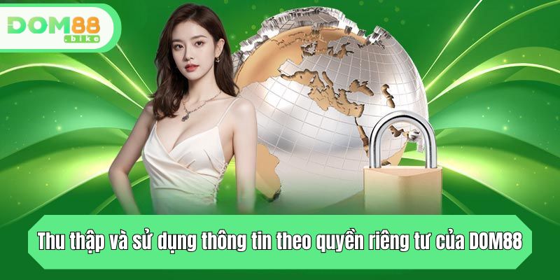 Thu thập và sử dụng thông tin theo quyền riêng tư của DOM88